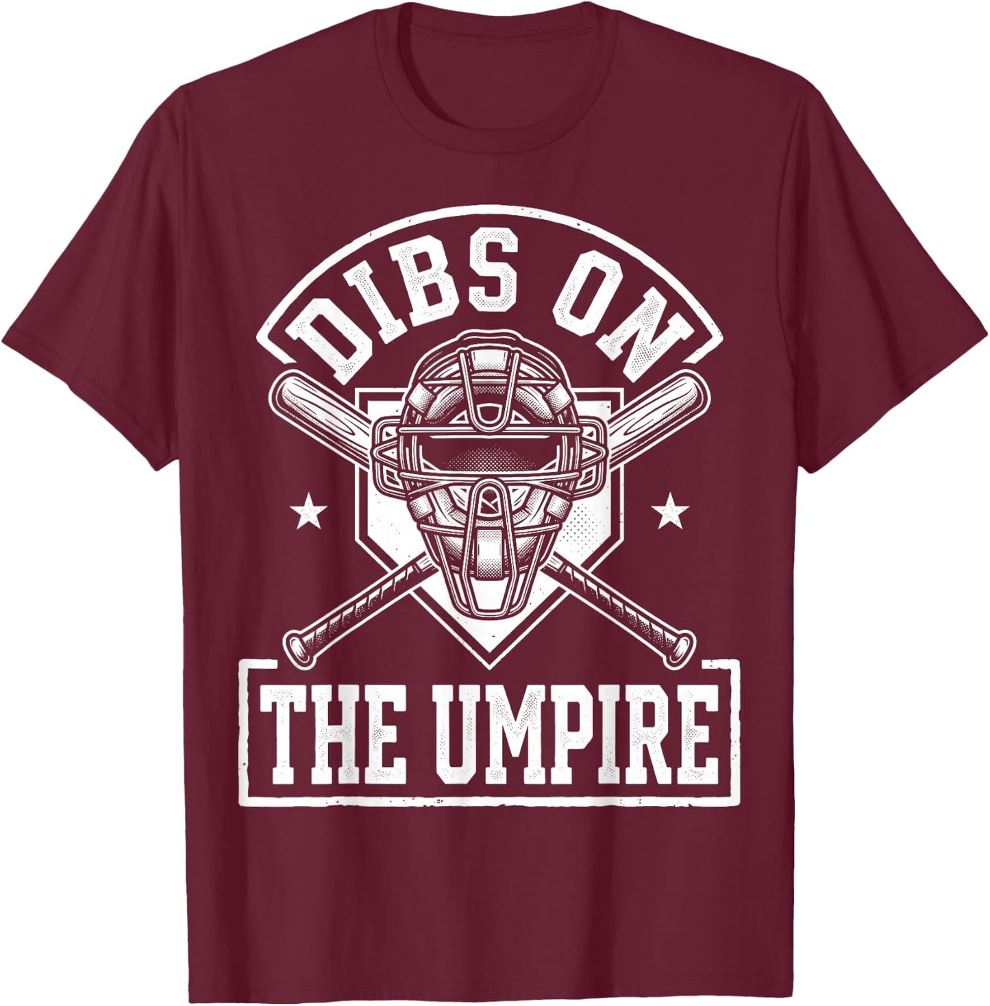 Dibs On The Umpire T-Shirt - T-Shirt | Maroon
