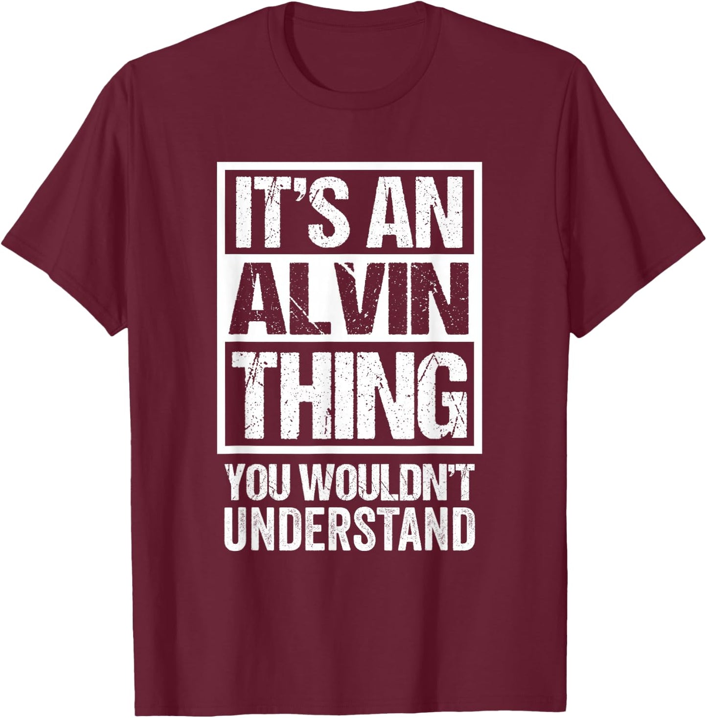 It's an Alvin Thing You Wouldn't Understand T-Shirt - T-Shirt | Maroon