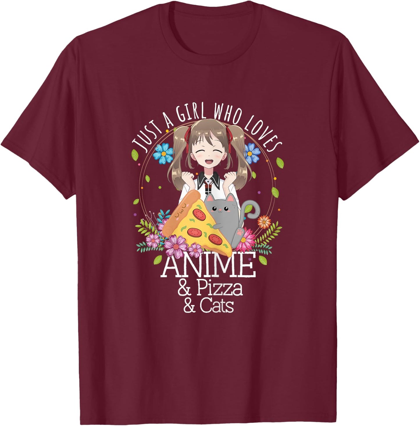 Just A Girl Who Loves Anime & Pizza & Cats Lover Otaku Gift T-Shirt - T-Shirt | Maroon