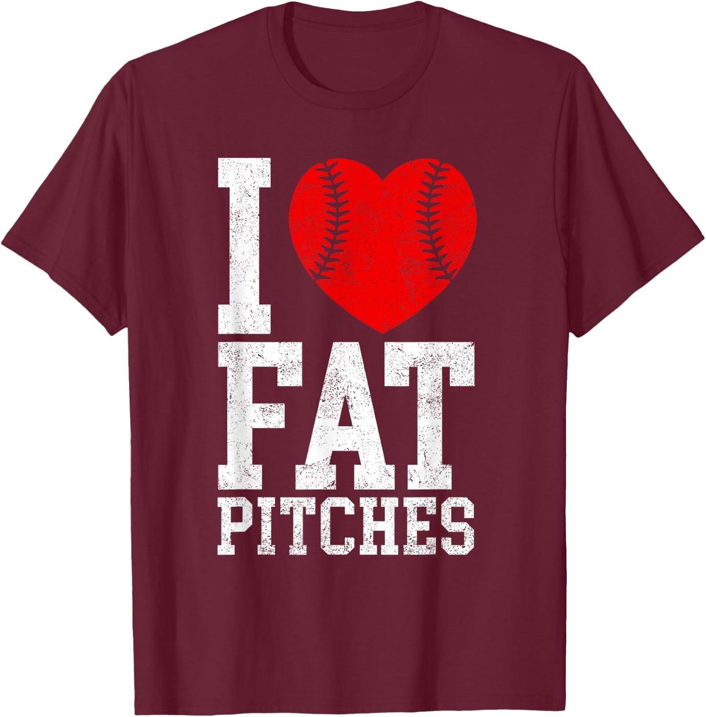 I Love Fat Pitches Funny Baseball Player Humor T-Shirt - T-Shirt | Maroon