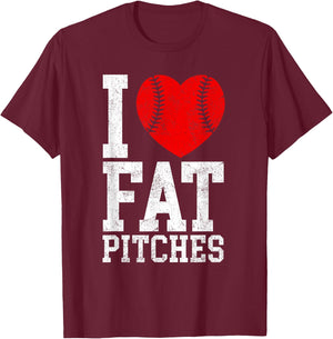 I Love Fat Pitches Funny Baseball Player Humor T-Shirt - T-Shirt | Maroon