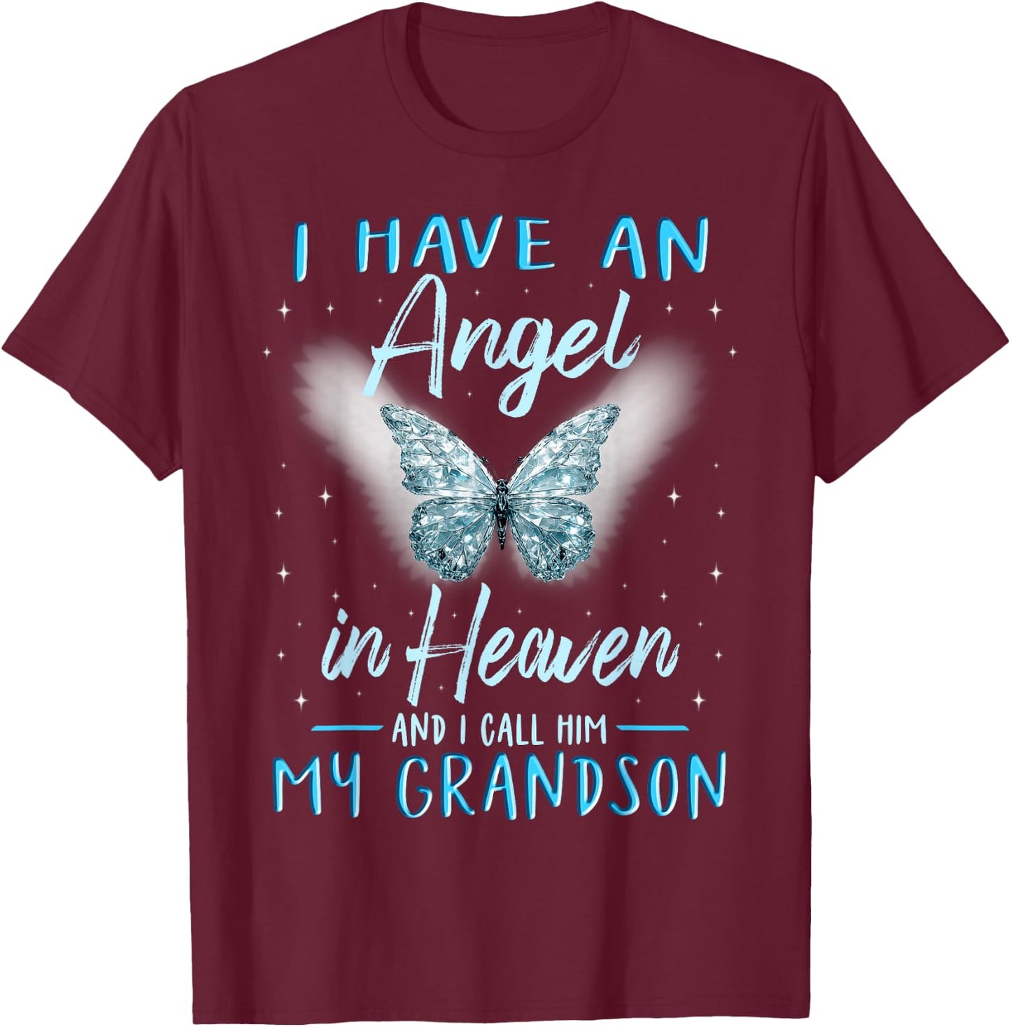 Grandson I Have Angel in Heaven Love Family Remembrance T-Shirt - T-Shirt | Maroon