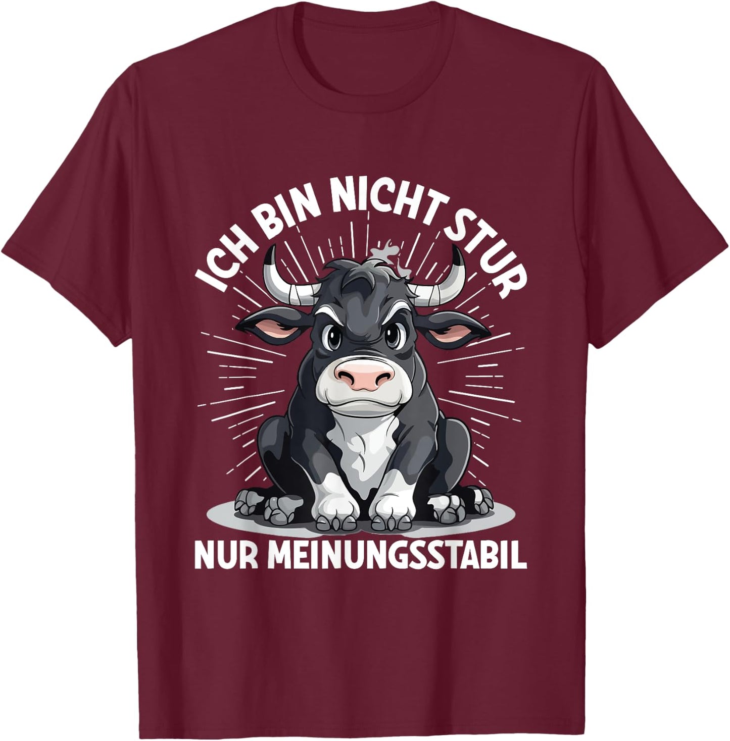 Ich Bin Nicht Stur Nur Meinungsstabil Meinungsstabil Kuh T-Shirt - T-Shirt | Maroon