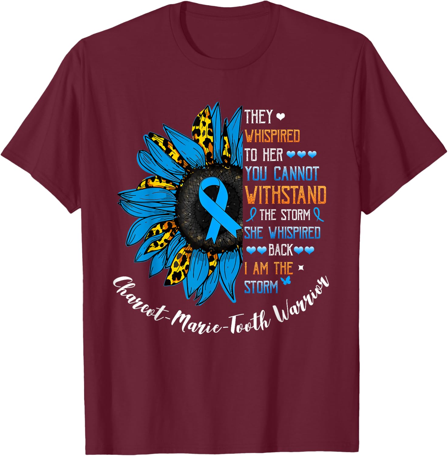She whispered I am the storm Charcot-Marie-Tooth warrior T-Shirt - T-Shirt | Maroon