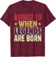 2024 19th Of August Birthday - August 19 Birthday T-Shirt - T-Shirt | Maroon