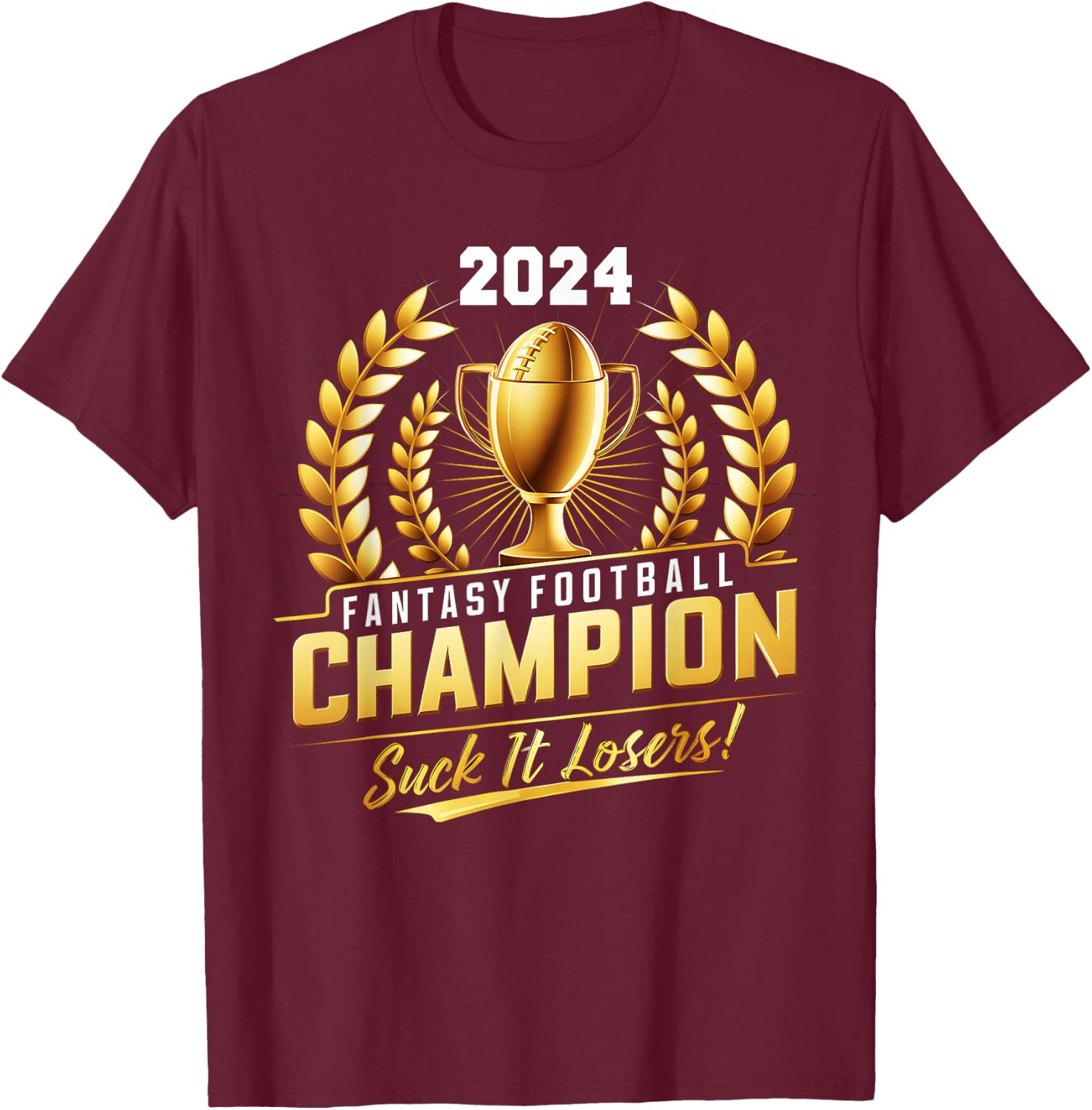 Funny Fantasy Football Champion 2024 Trophy T-Shirt - T-Shirt | Maroon