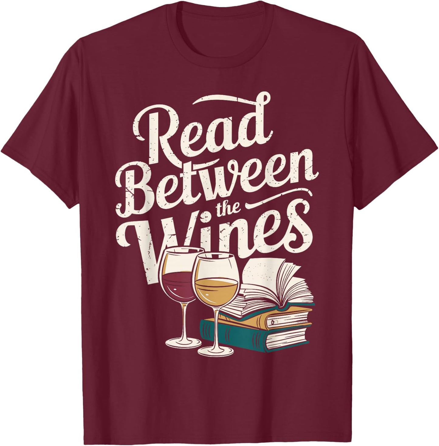 Read Between the Wines Vintage Book Wine Lover Reader T-Shirt - T-Shirt | Maroon