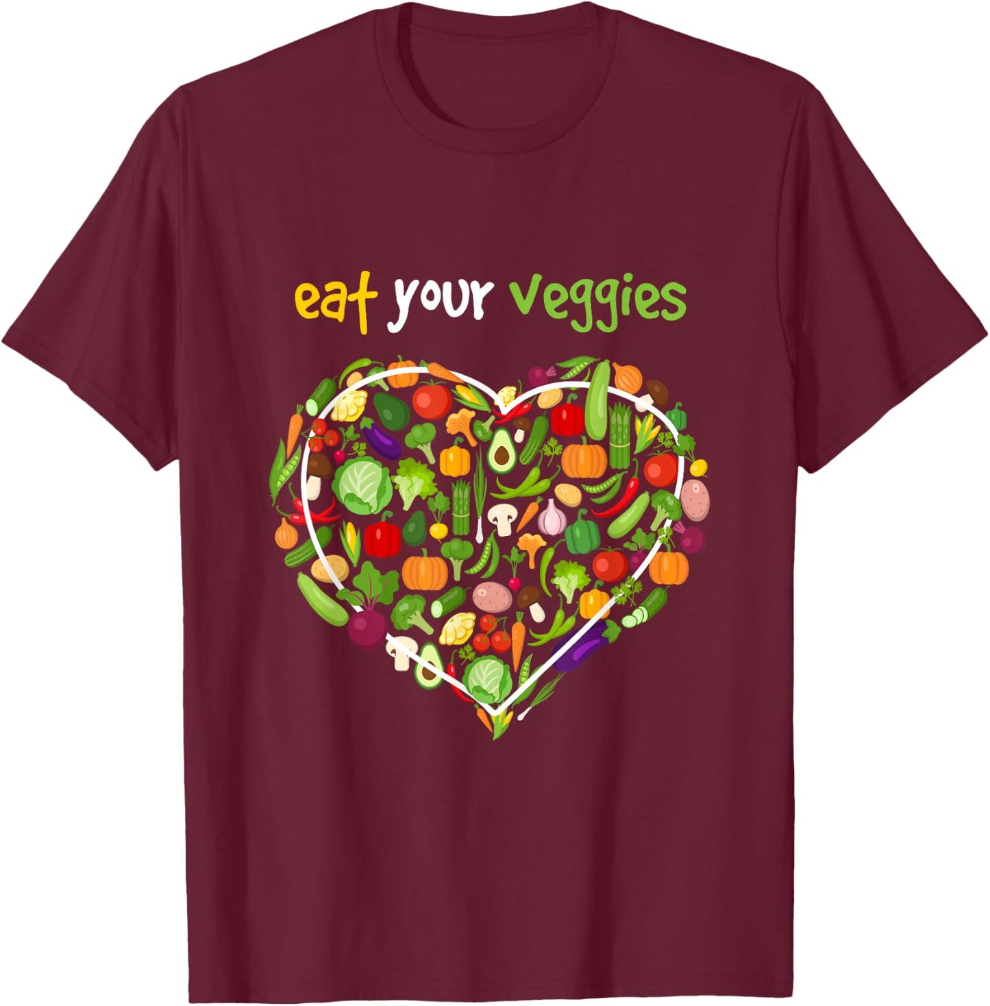 Eat Your Veggies I Vegan Vegan Vegetarian Vegetables T-Shirt - T-Shirt | Maroon
