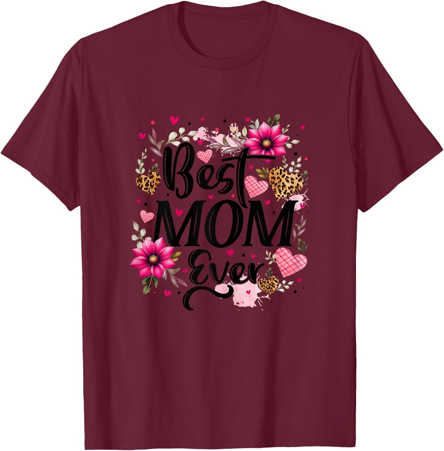 Best Mom Ever Floral Mom Mother's Day Leopard Print Mom Life T-Shirt - T-Shirt | Maroon