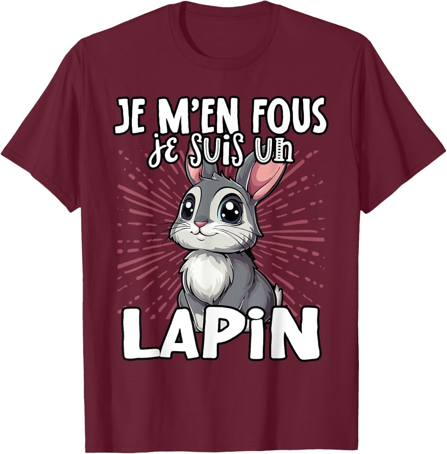 Je M'en Fous Je Suis Un Lapin Cute Rabbit , Black, S T-Shirt - T-Shirt | Maroon