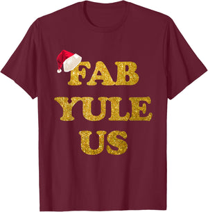 Funny Festive Fab-YULE-us Christmas Shirt Fabulous Yule Xmas T-Shirt - T-Shirt | Maroon