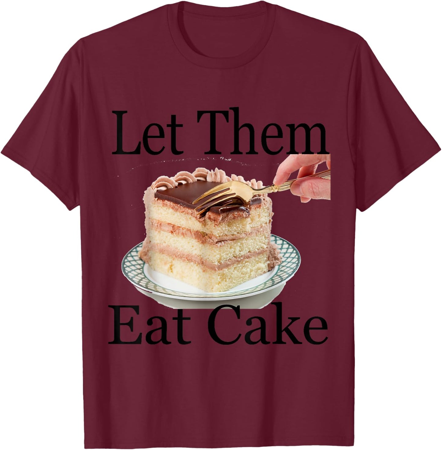 Let Them Eat Cake T-Shirt - T-Shirt | Maroon