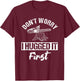Don't Worry I Hugged It First Arborist Tree Surgeon Chainsaw T-Shirt - T-Shirt | Maroon