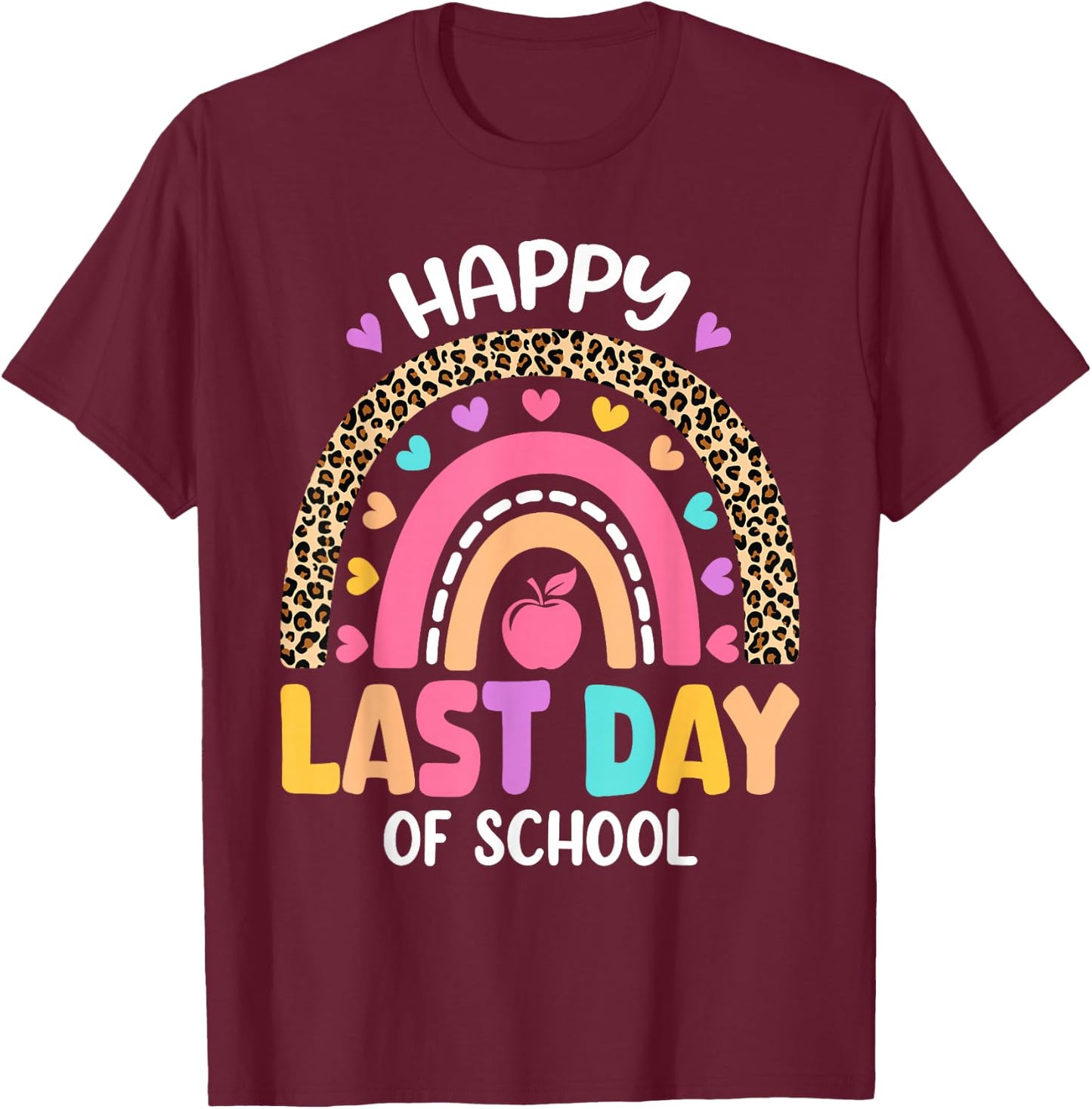 Happy Last Day of School Rainbow Leopard Teacher Student T-Shirt - T-Shirt | Maroon