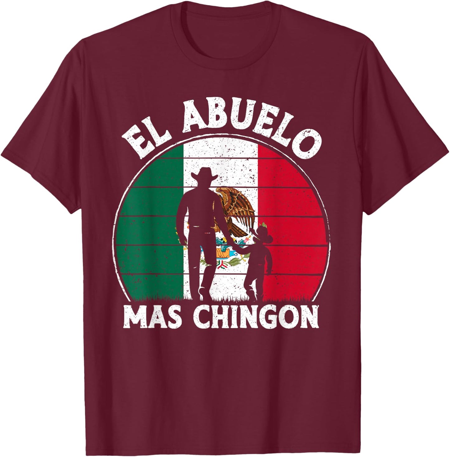 El Abuelo Mas Chingon Funny Mexico Mexican Grandpa Fathers T-Shirt - T-Shirt | Maroon