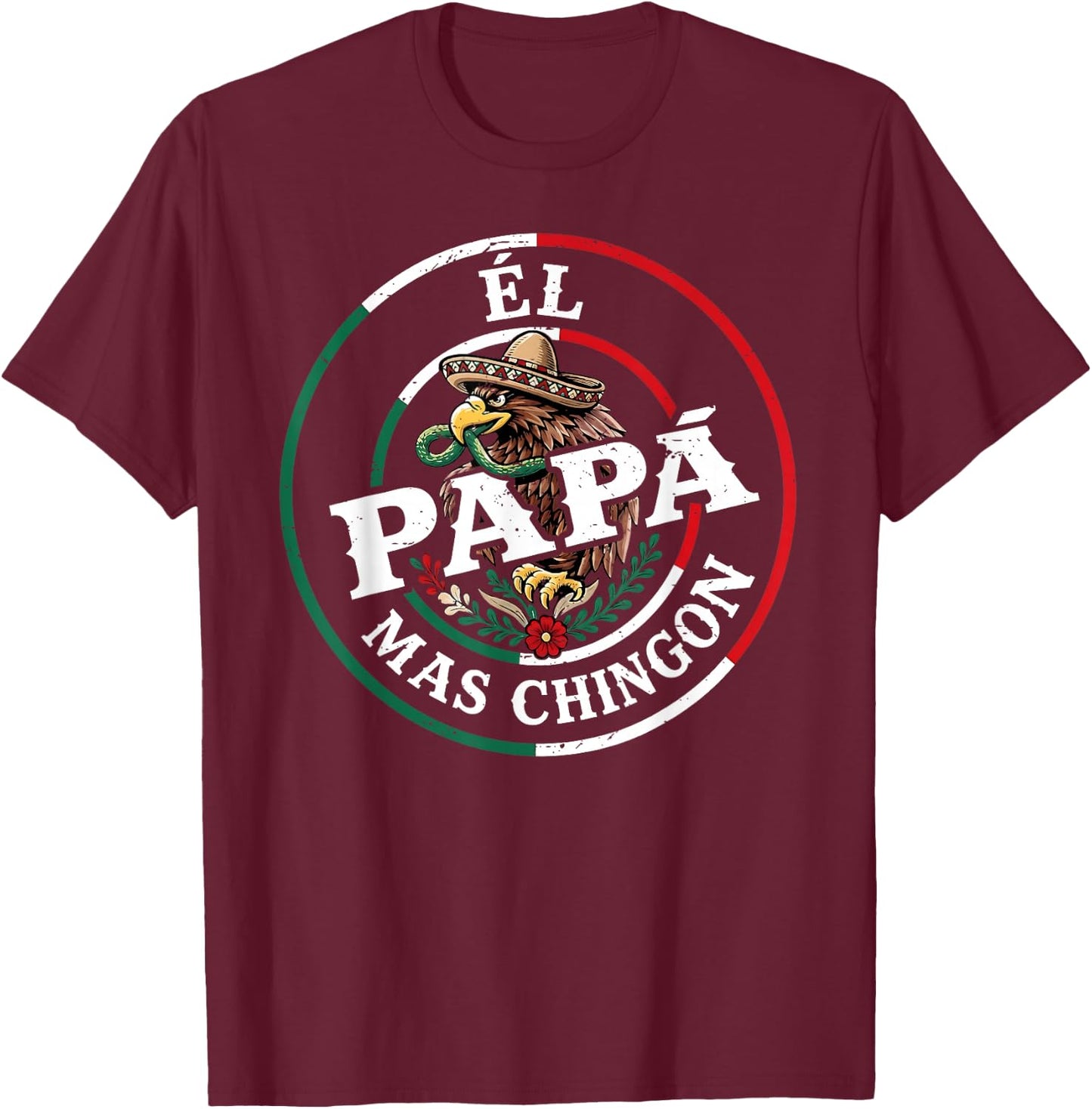 Fathers Day El Papa Mas Chingon Spanish Mexican Dad Men T-Shirt - T-Shirt | Maroon