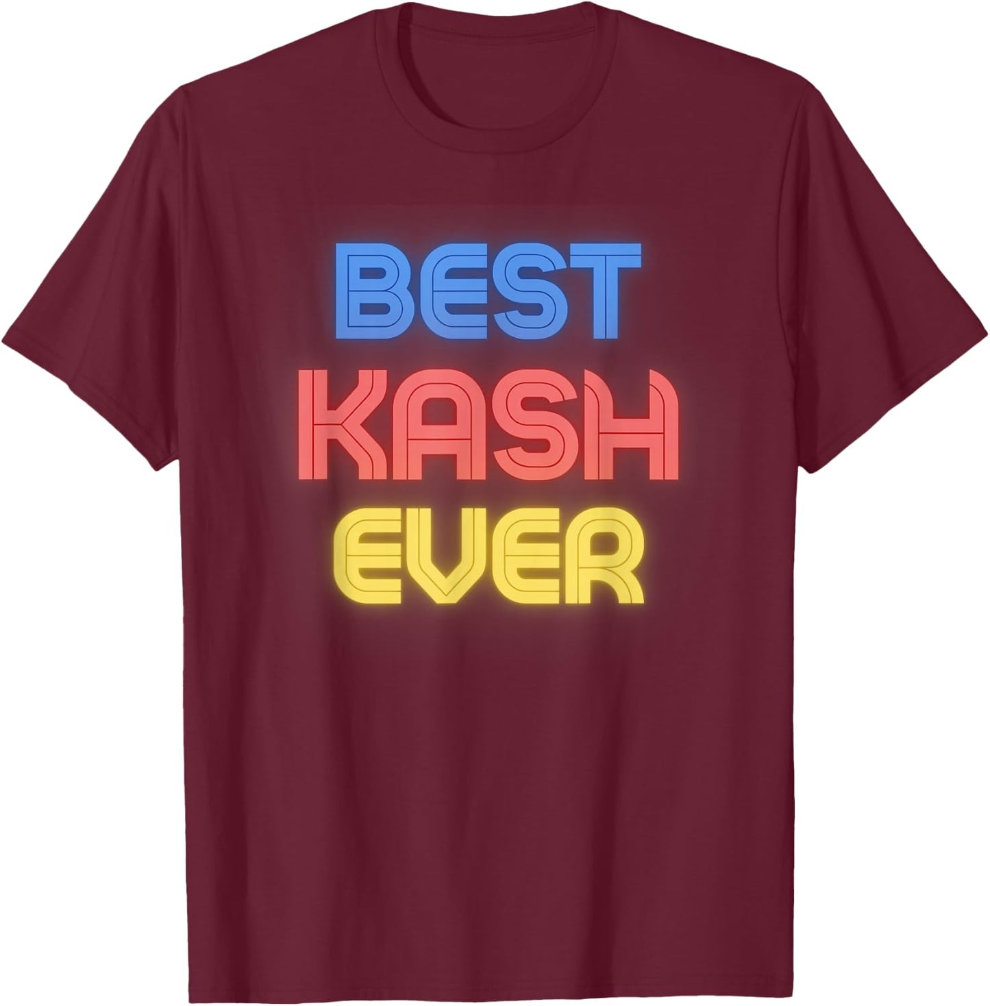 Best Kash Ever - Funny Kash Name Kash T-Shirt - T-Shirt | Maroon
