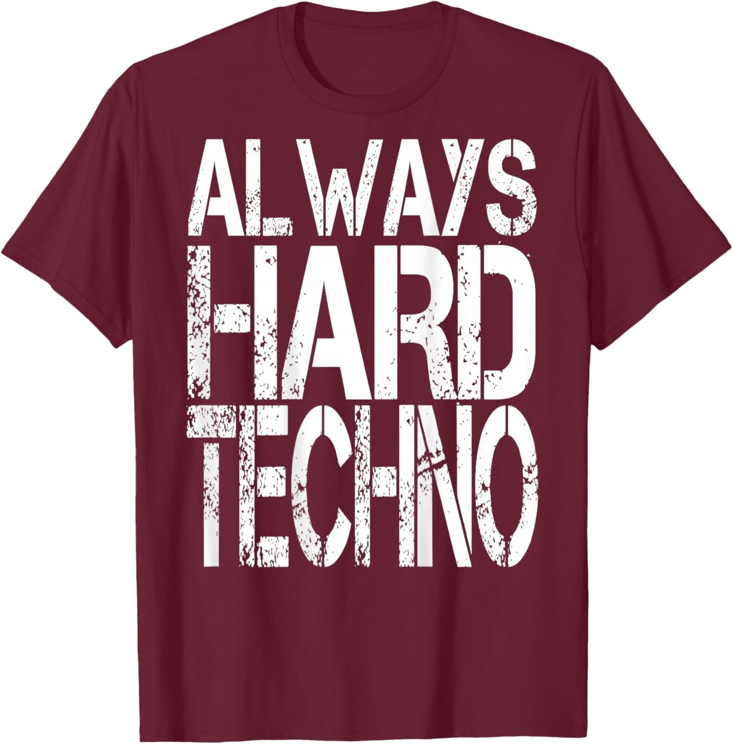 ALWAYS HARDTECHNO. I love Techno music. Techno raver and T-Shirt - T-Shirt | Maroon