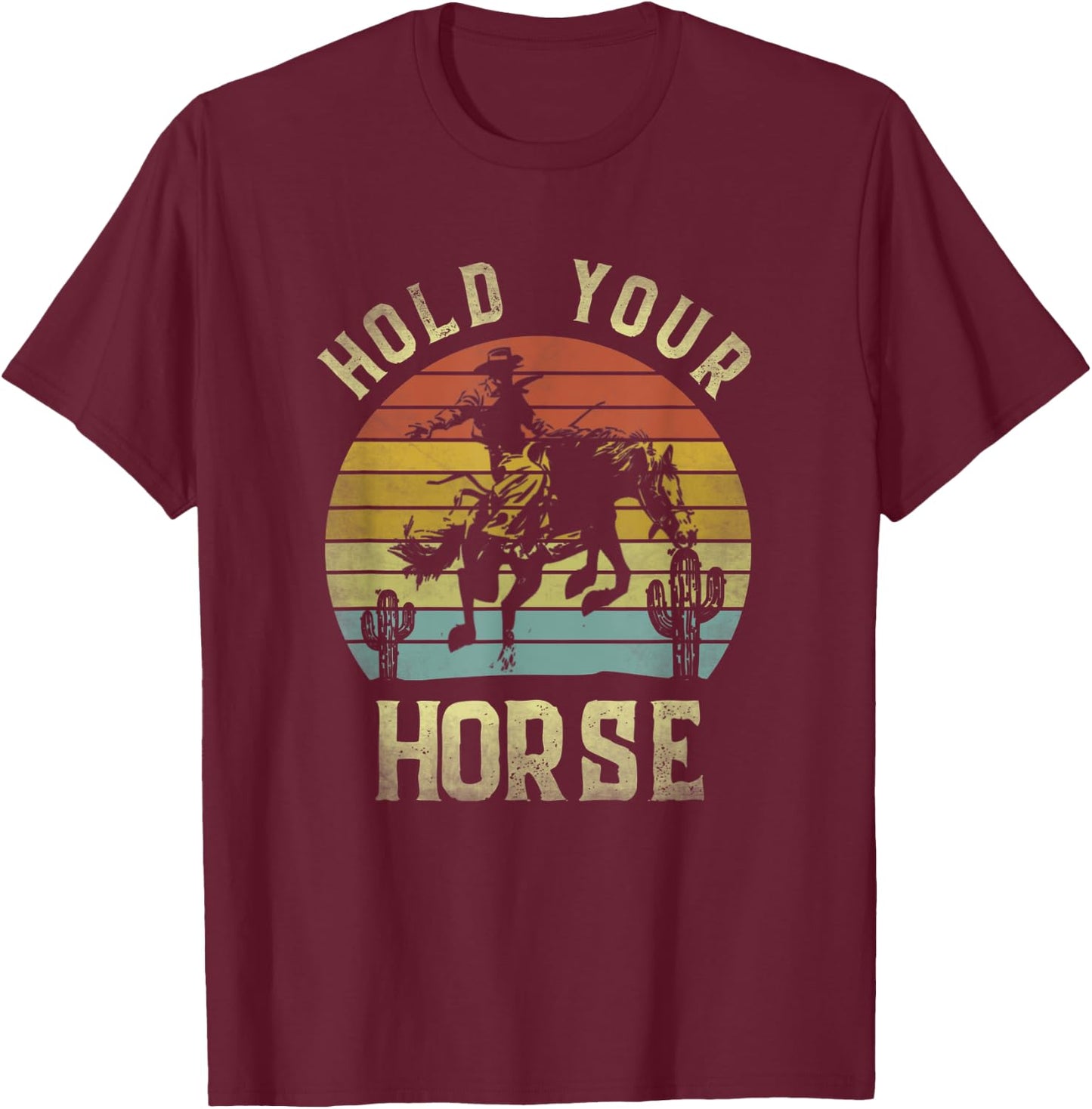 Vintage Hold Your Horse Cowboy Horseback Southern Country T-Shirt - T-Shirt | Maroon