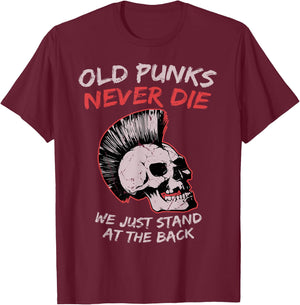 Old Punks Never Die We Just Stand on The Back Rock Music T-Shirt - T-Shirt | Maroon