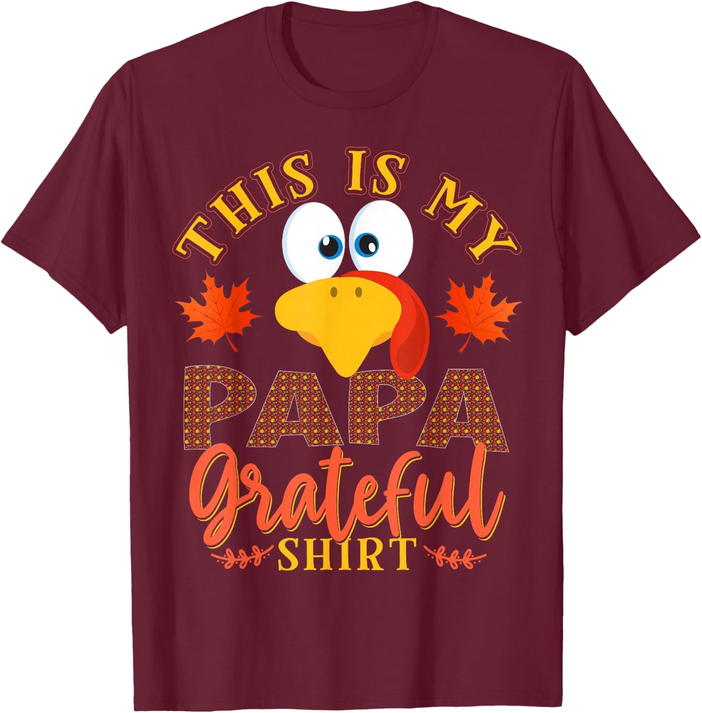 Thanksgiving Turkey This Is My Papa Grateful T-Shirt - T-Shirt | Maroon