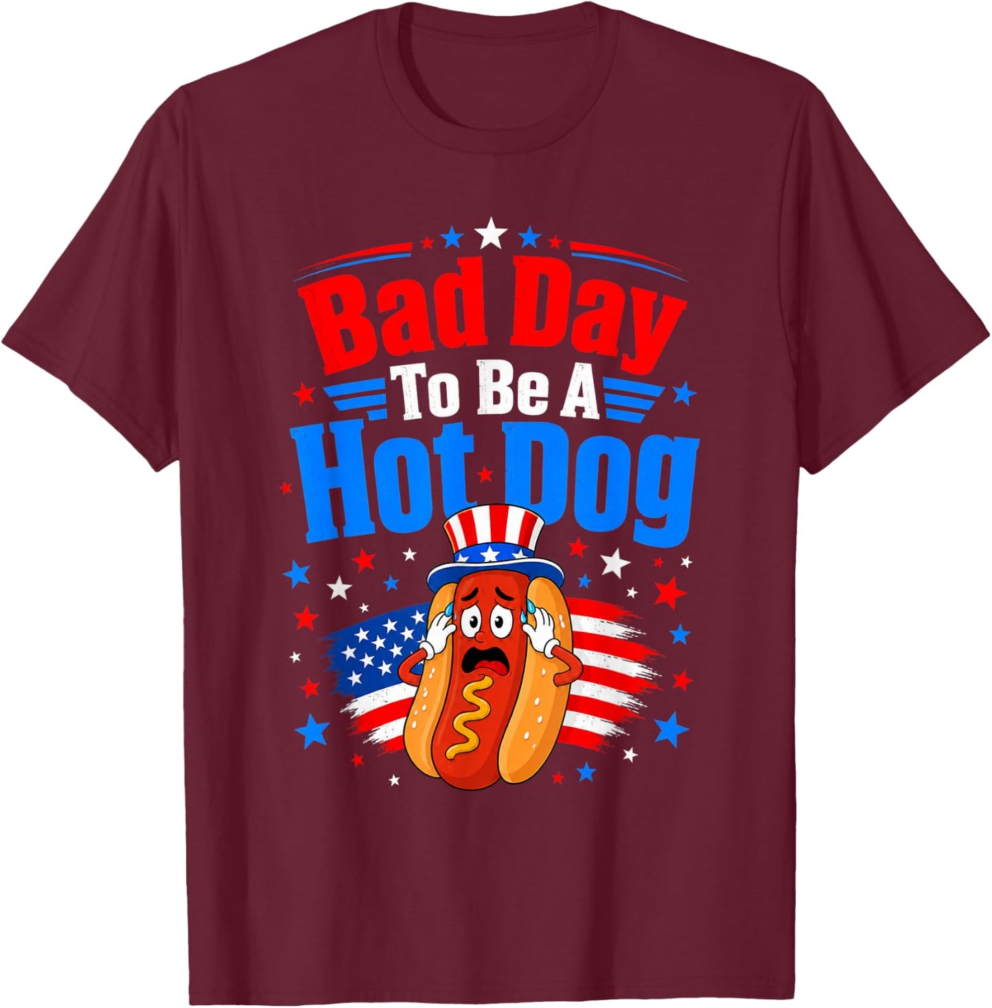 Bad Day to Be A Hot Dog Funny Patriotic BBQ Food Lover USA T-Shirt - T-Shirt | Maroon