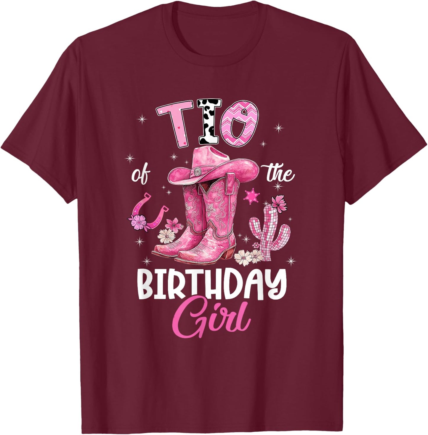 TIO of The Birthday Girl Pink Cowgirl Western Cow Girl T-Shirt - T-Shirt | Maroon