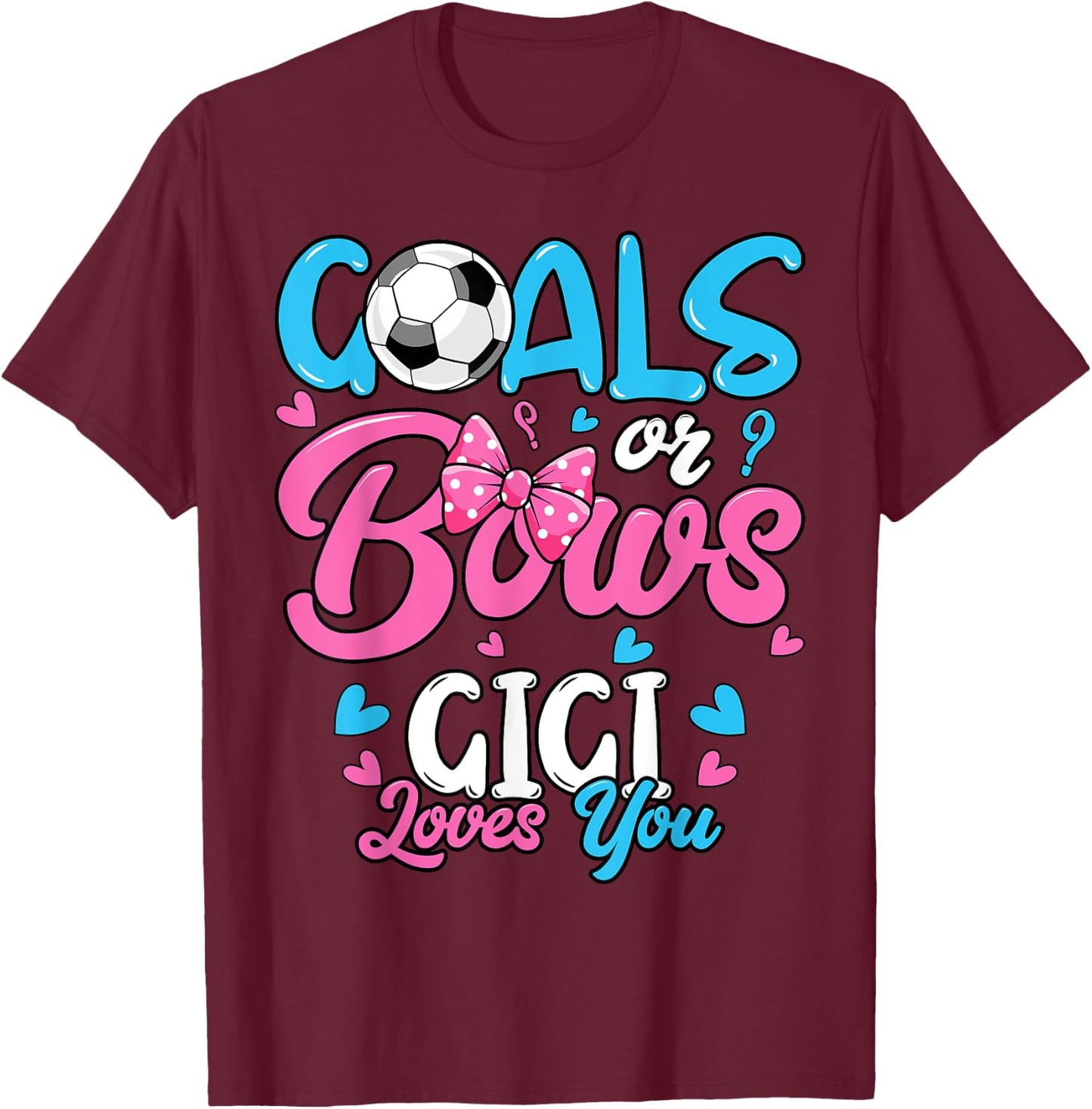 Gender Reveal Goals Or Bows Gigi Loves You Soccer T-Shirt - T-Shirt | Maroon