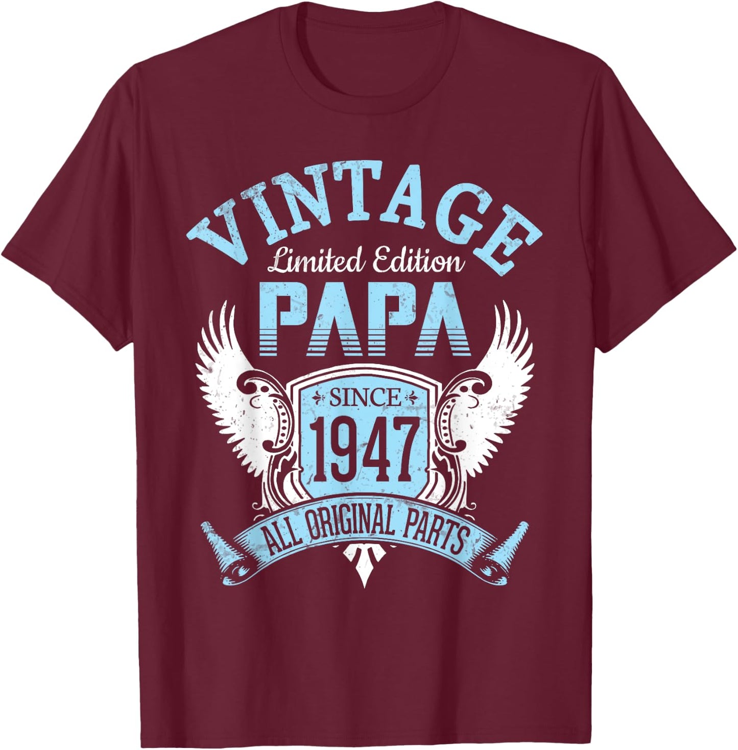 Vintage Limited Edition Papa Since 1947 All Original Parts T-Shirt - T-Shirt | Maroon