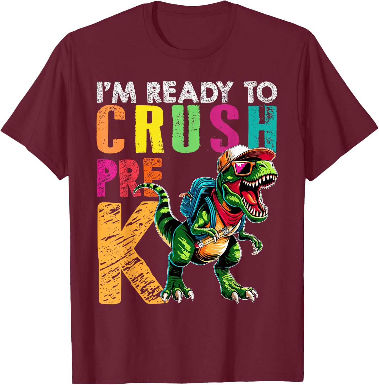 I'm Ready To Crush Pre K Funny Back to School T Rex Kids Boy T-Shirt - T-Shirt | Maroon