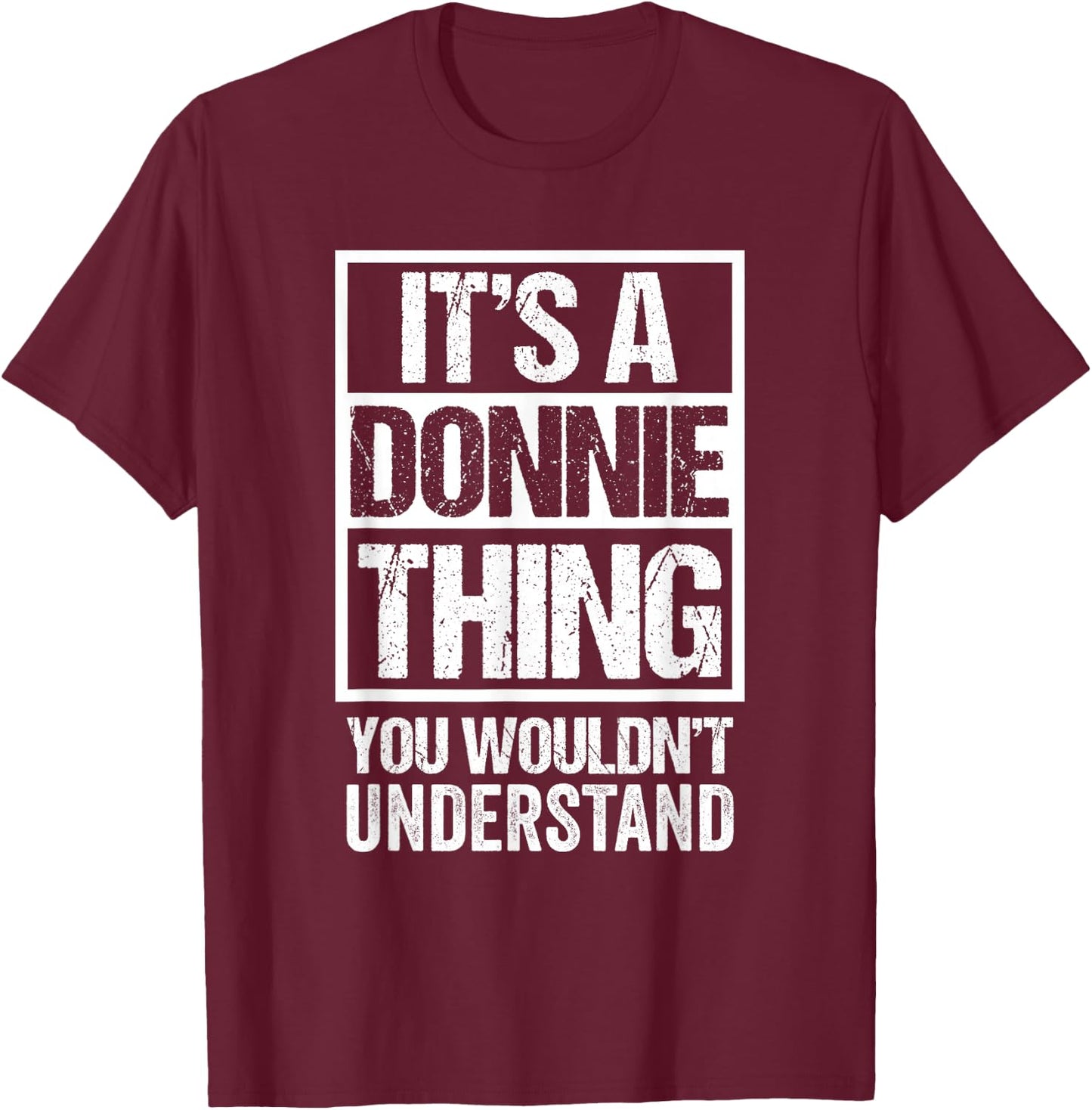 It's A Donnie Thing You Wouldn't Understand First Name T-Shirt - T-Shirt | Maroon
