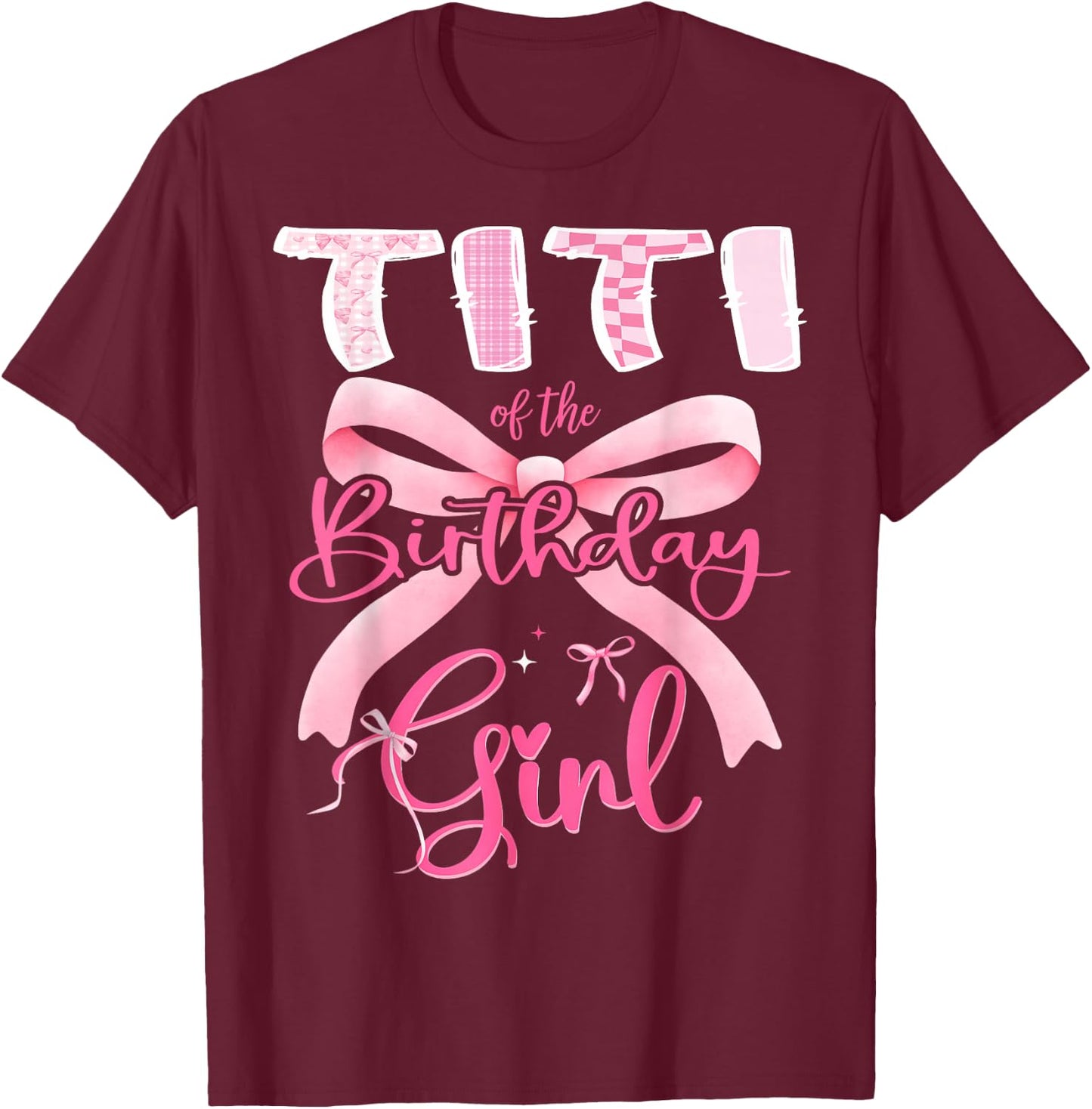 Titi of The Birthday Girl Pink Coquette Bow Matching T-Shirt - T-Shirt | Maroon