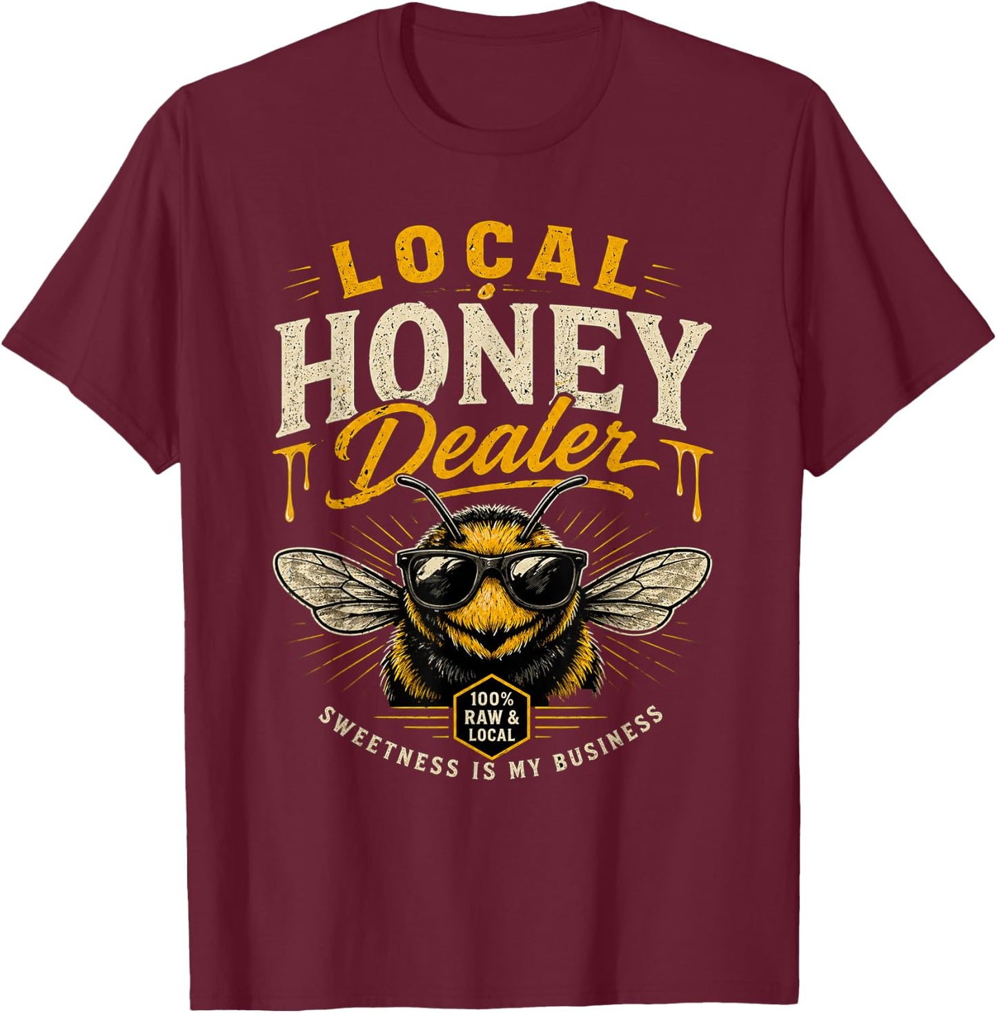 Local Honey Dealer Funny Bee Beekeeper Honey Lover Gifts T-Shirt - T-Shirt | Maroon
