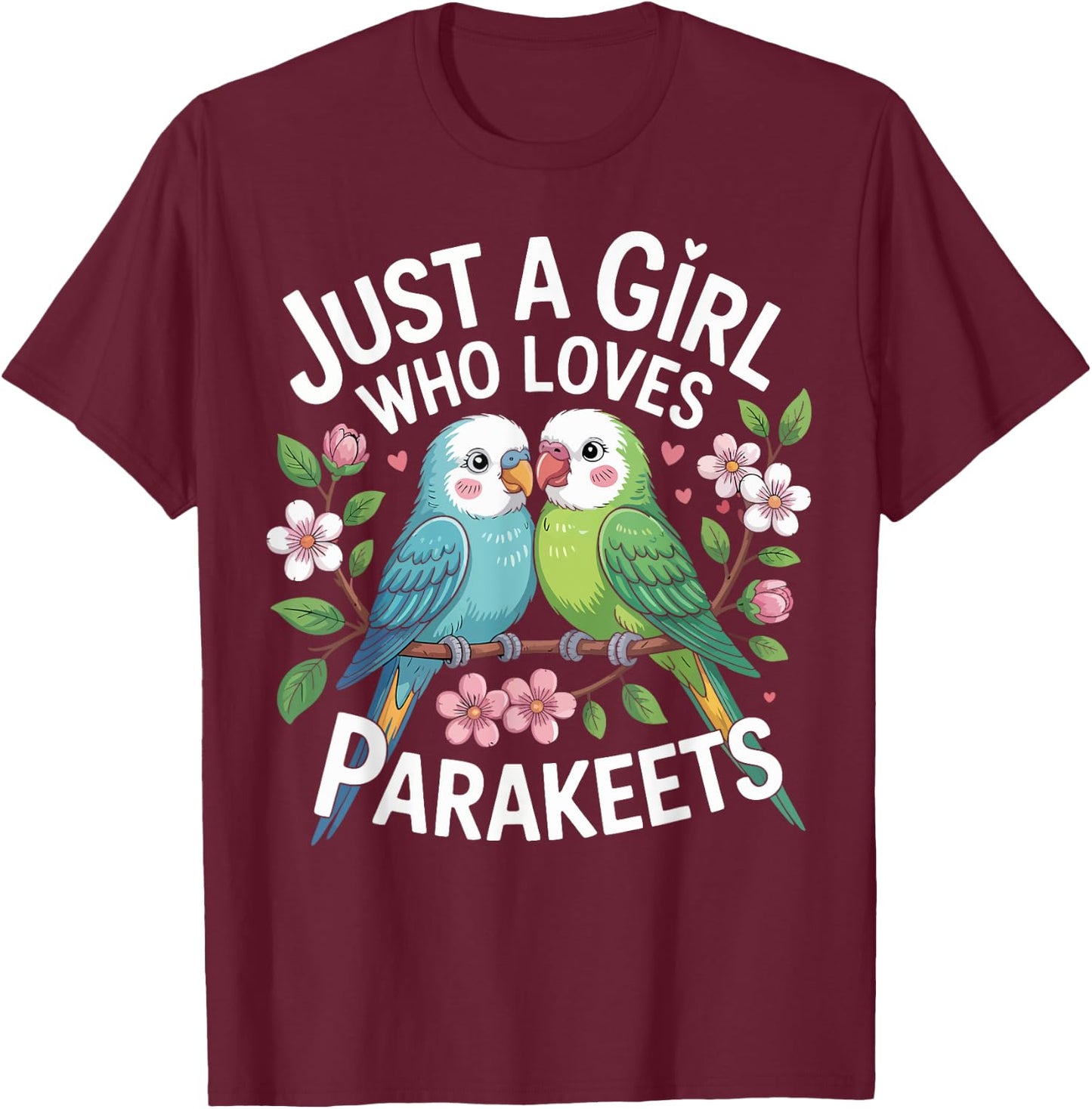 Just a Girl Who Loves Parakeets Cute Bird Gifts for Girls T-Shirt - T-Shirt | Maroon