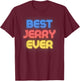 Best Jerry Ever - Funny Jerry Name Jerry T-Shirt - T-Shirt | Maroon