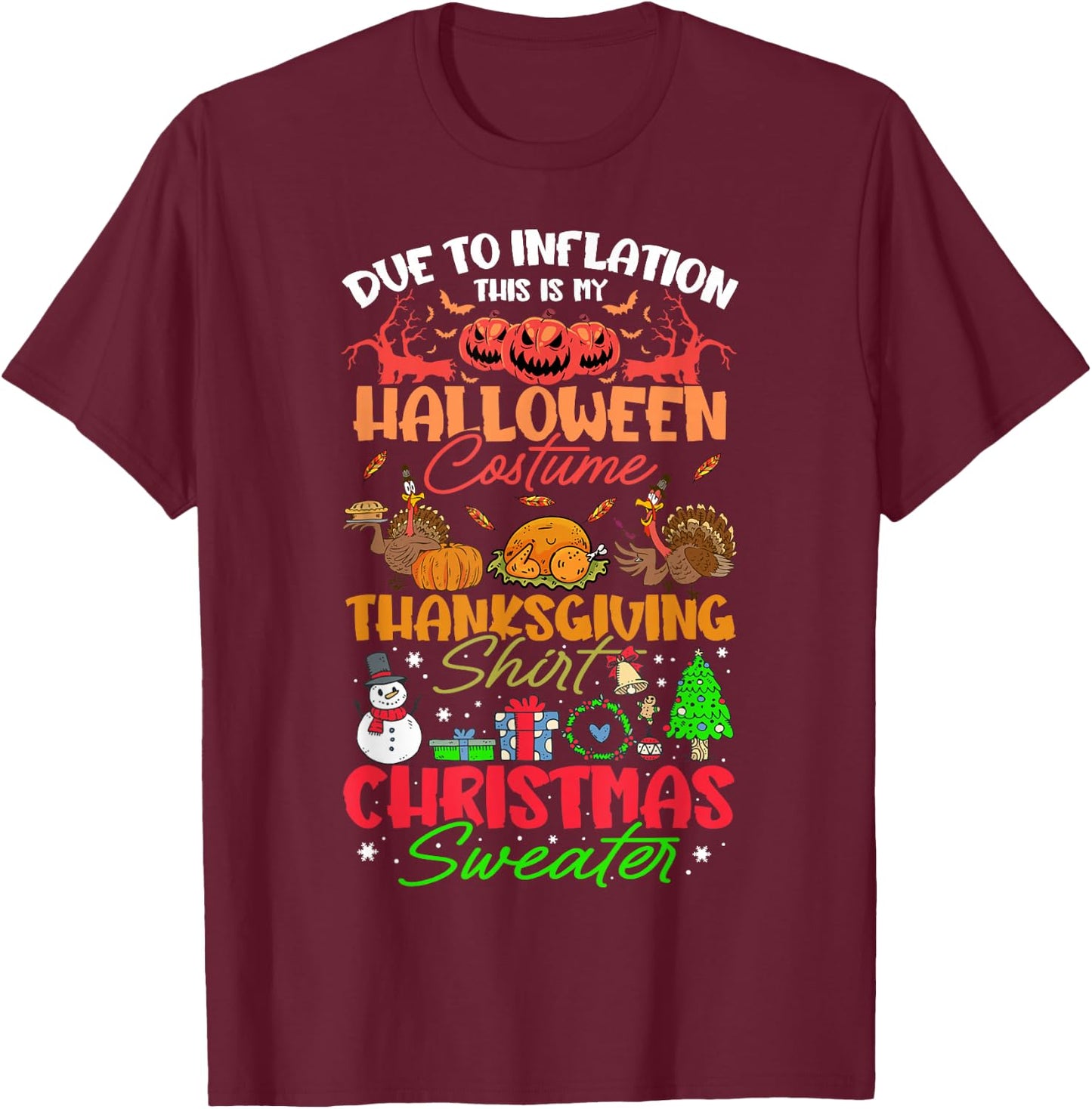 Due to Inflation This is My Halloween Thanksgiving Christmas T-Shirt - T-Shirt | Maroon