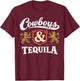 Cowboys and Tequila Outfit Rodeo Western Country T-Shirt - T-Shirt | Maroon