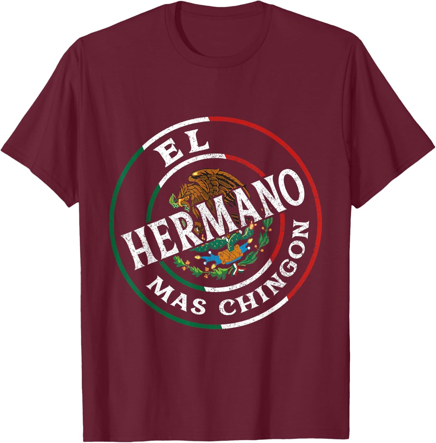 El Hermano Mas Chingon Mexican Flag Bandera Mexicana T-Shirt - T-Shirt | Maroon