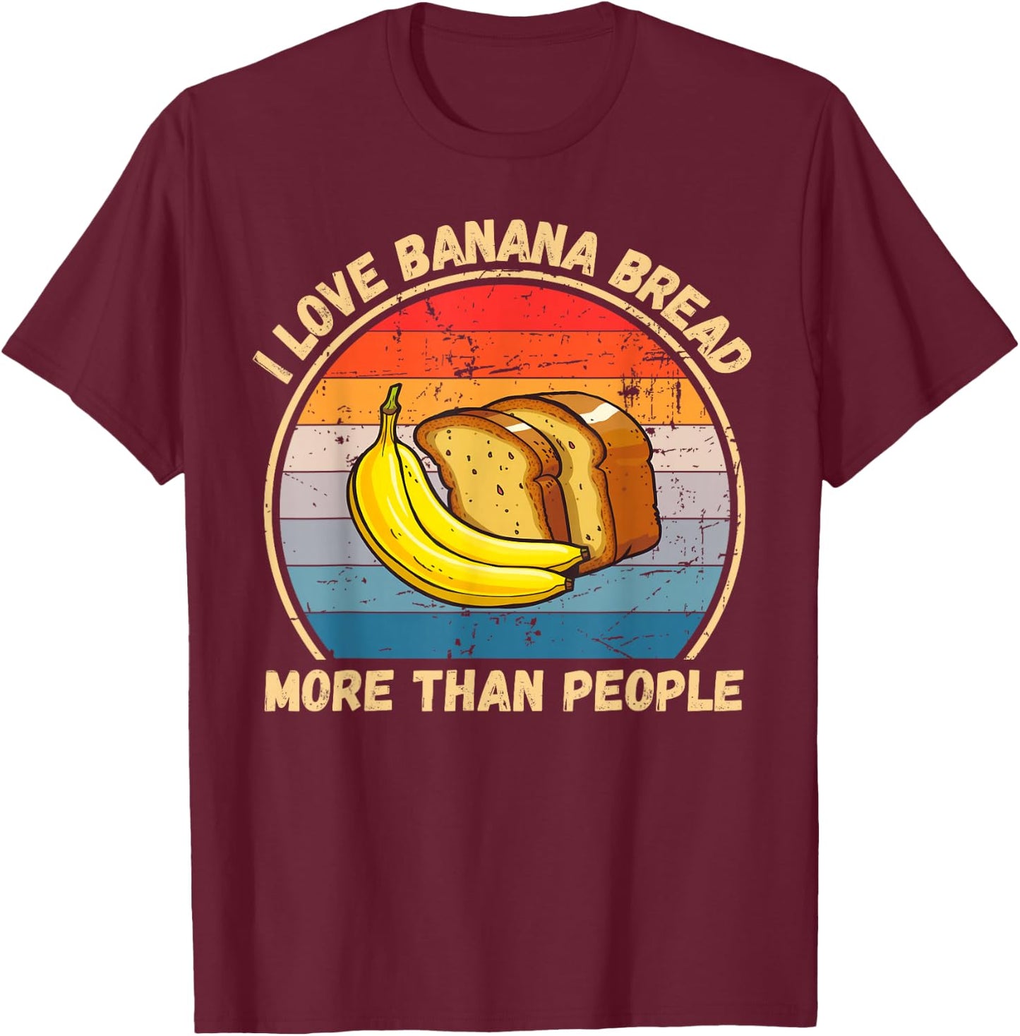 Vintage I Love Banana Bread More Than People Banana Bread T-Shirt - T-Shirt | Maroon
