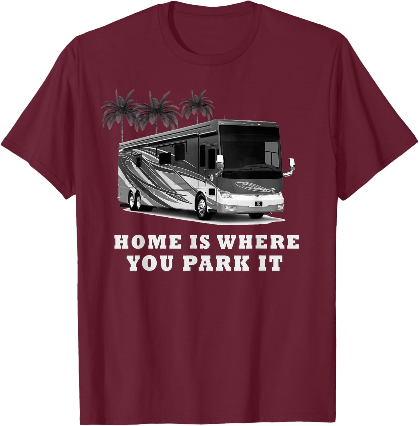 Home Where You Park IT RV T-Shirt - T-Shirt | Maroon