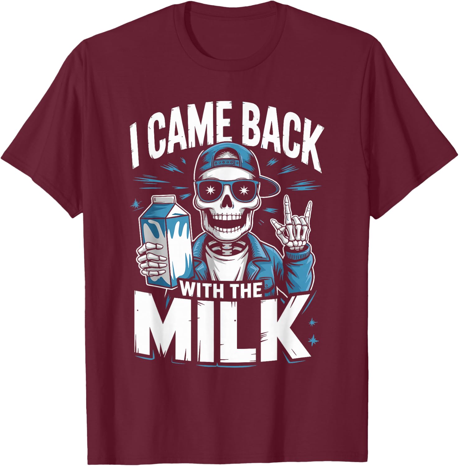 I Came Back with The Milk Papa Daddy Skeleton Dad T-Shirt - T-Shirt | Maroon