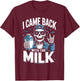 I Came Back with The Milk Papa Daddy Skeleton Dad T-Shirt - T-Shirt | Maroon