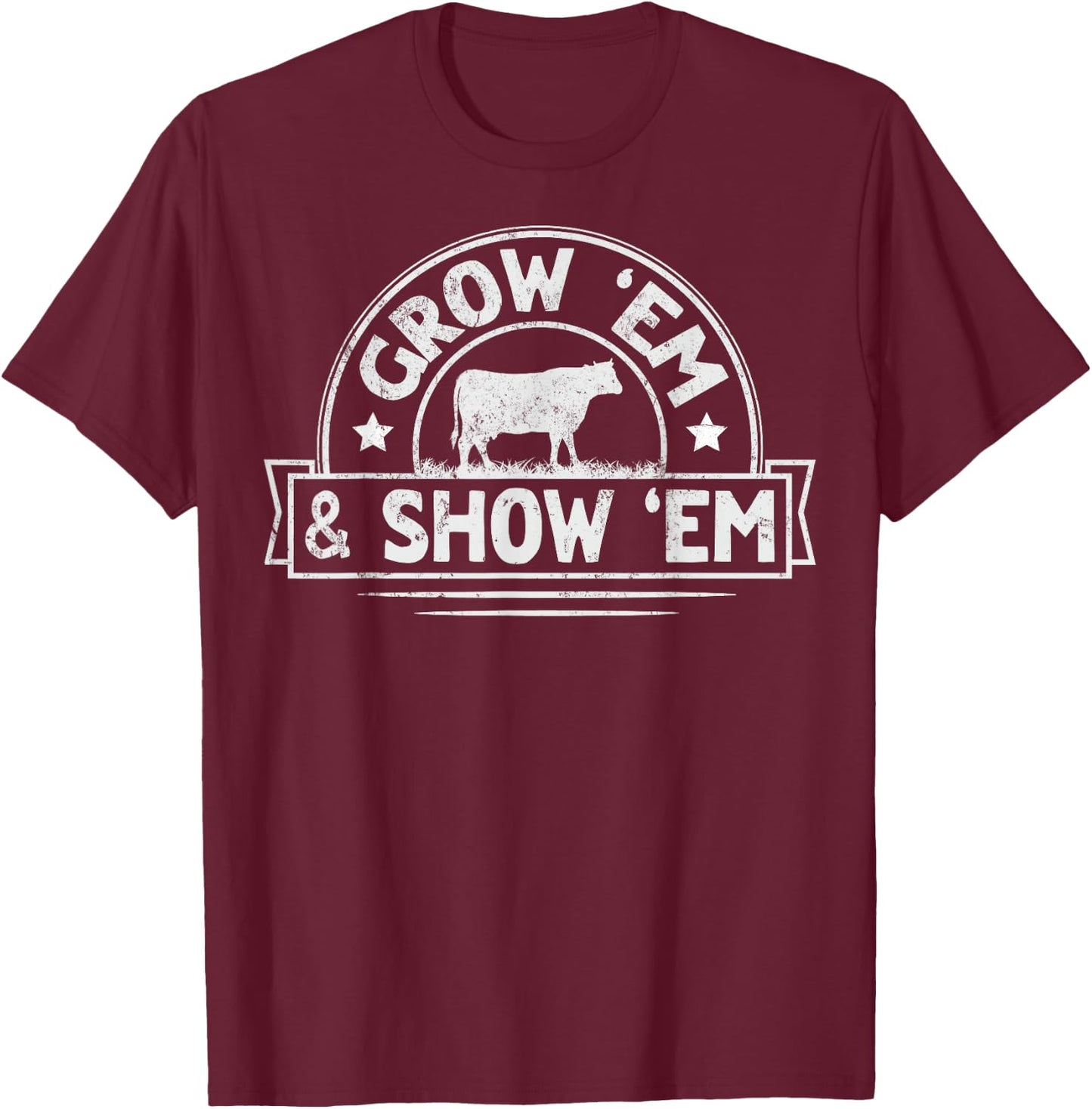 Grow 'em & show 'em Design for a Livestock showing lover T-Shirt - T-Shirt | Maroon