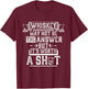 Whiskey May Not Be The Answer but It's Worth a Shot Drinking T-Shirt - T-Shirt | Maroon
