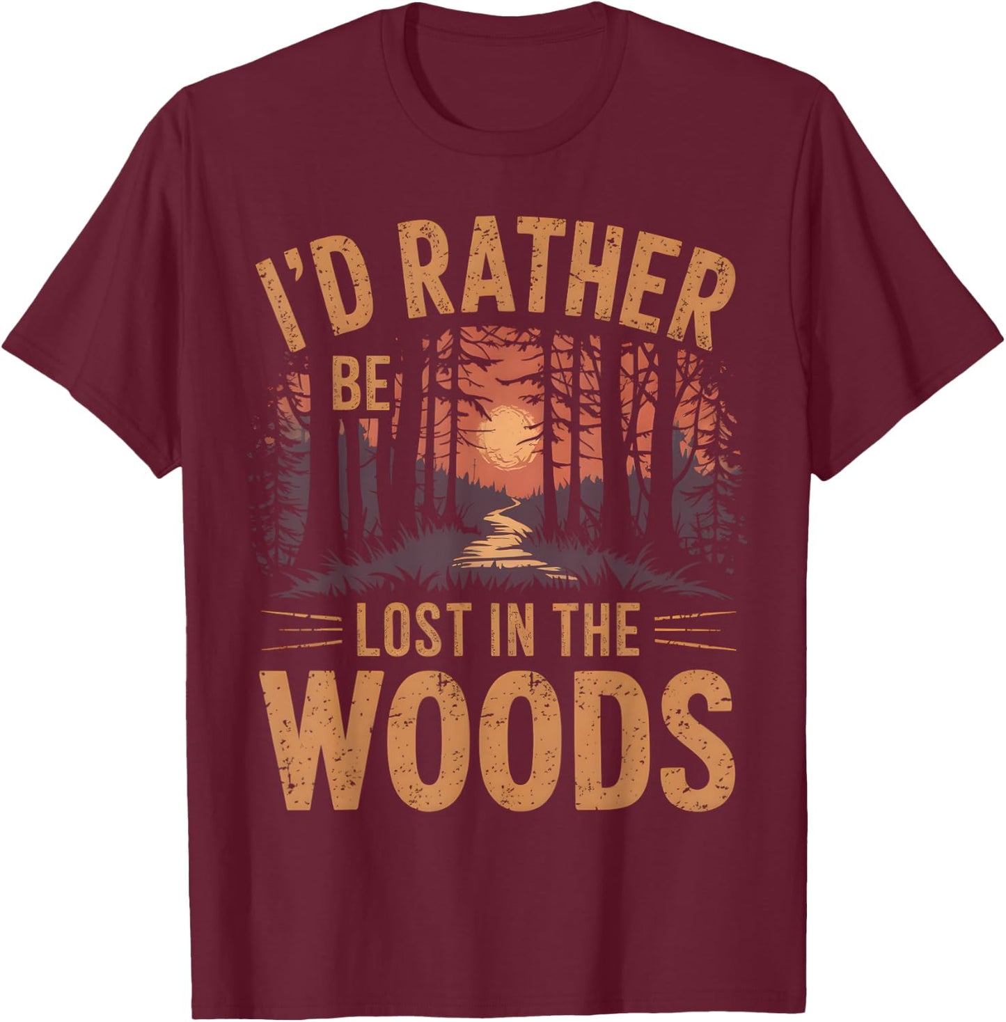 I'd Rather Be Lost In The Woods Hiking Outdoor T-Shirt - T-Shirt | Maroon