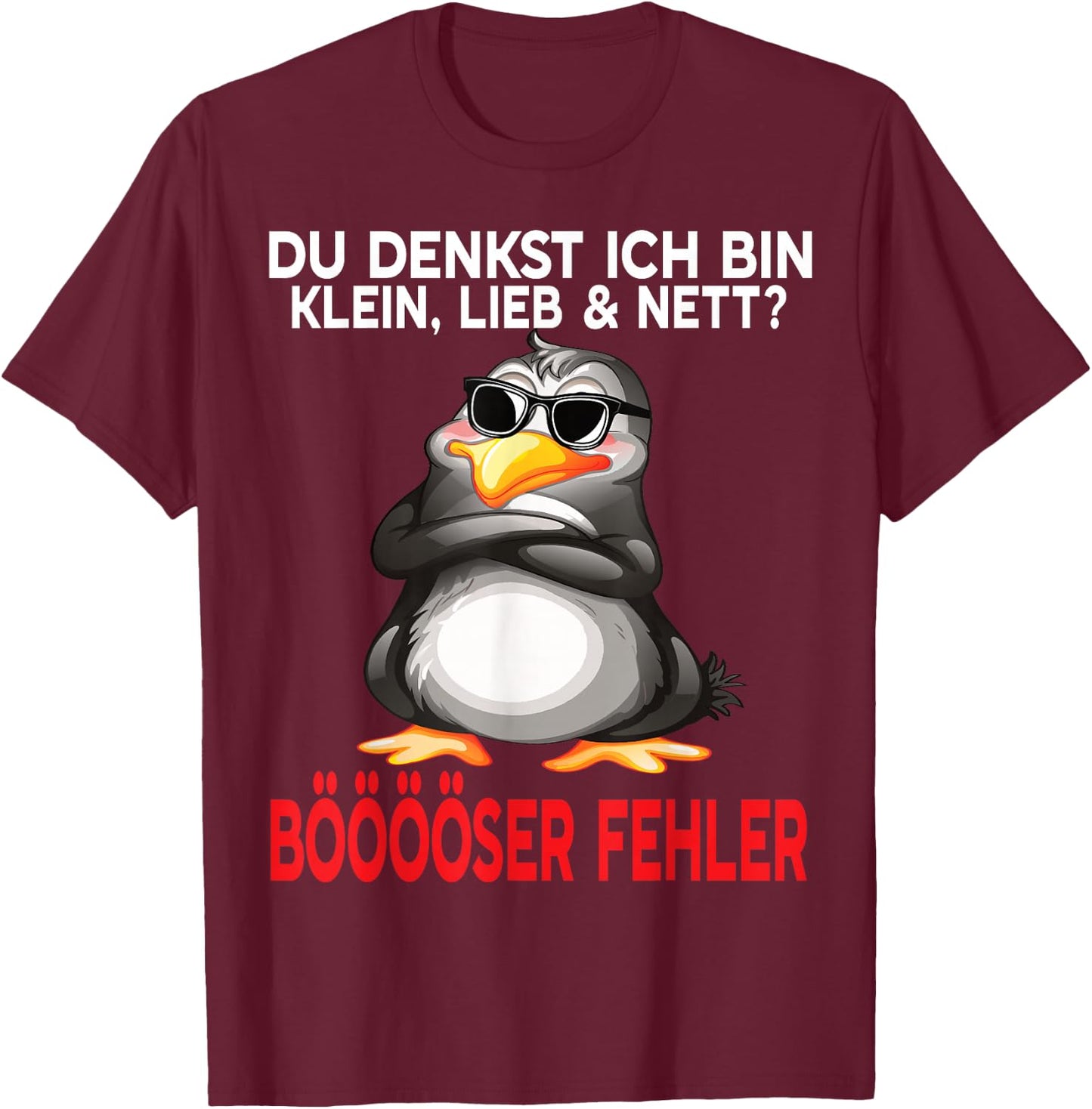 Du Denkst Ich Bin Klein Lieb Und Nett Cute Funny Penguin , black T-Shirt - T-Shirt | Maroon
