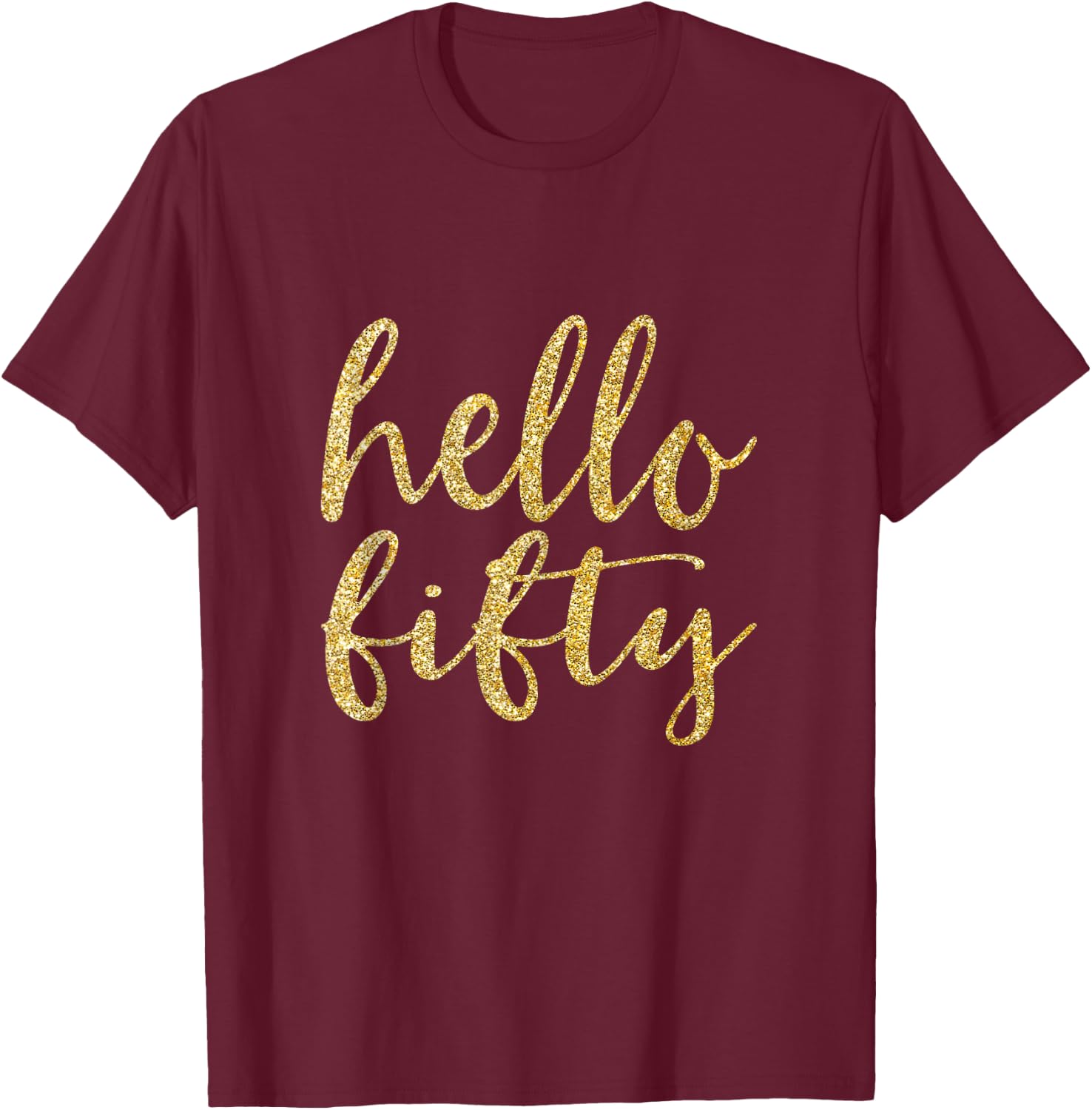 Hello Fifty 50th Birthday Squad 50 Year Old Gold Gift T-Shirt - T-Shirt | Maroon