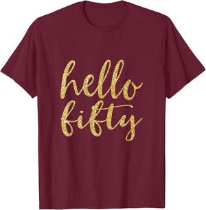 Hello Fifty 50th Birthday Squad 50 Year Old Gold Gift T-Shirt - T-Shirt | Maroon