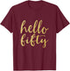 Hello Fifty 50th Birthday Squad 50 Year Old Gold Gift T-Shirt - T-Shirt | Maroon