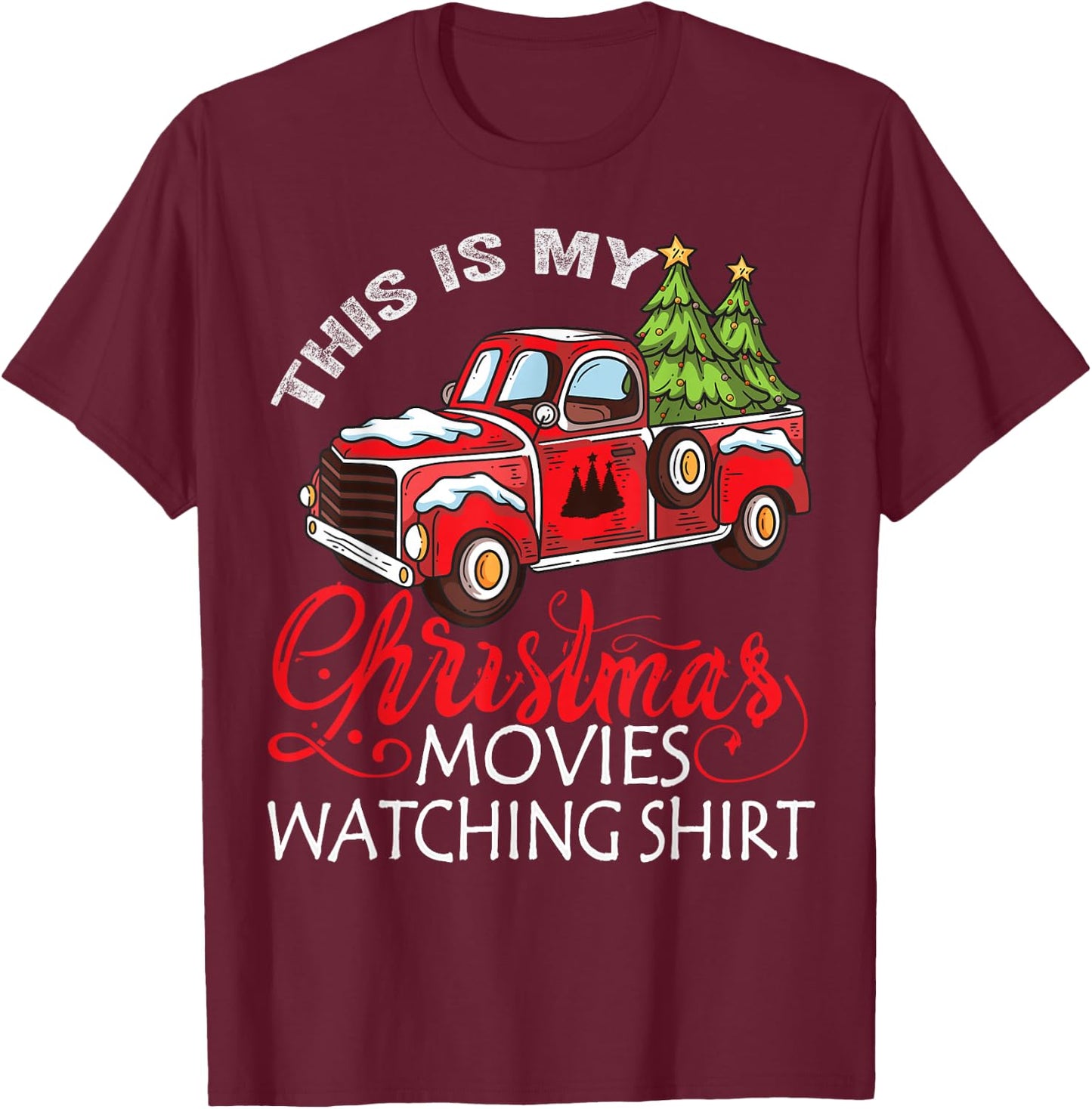 This Is My Christmas Movies Watching Shirt Christmas Truck T-Shirt - T-Shirt | Maroon